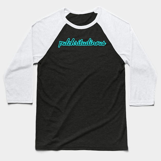 pulchritudinous Baseball T-Shirt by DeraTobi